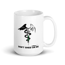 Load image into Gallery viewer, Don&#39;t Shed On Me White glossy mug BLK TXT